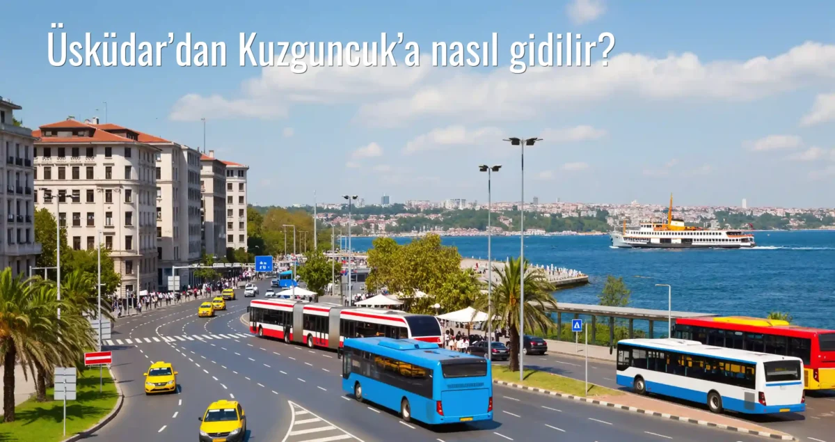 Üsküdar’dan Kuzguncuk’a Nasıl Gidilir?