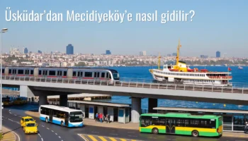 Üsküdar’dan Mecidiyeköy’e Nasıl Gidilir?