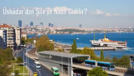 Üsküdar’dan Şile’ye Nasıl Gidilir?