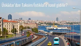 Üsküdar’dan Taksim/İstiklal’e Nasıl Gidilir?