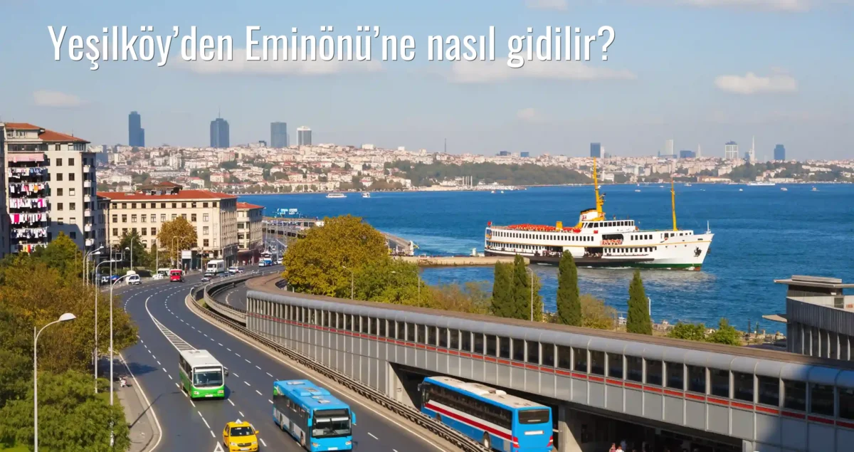Yeşilköy’den Eminönü’ne Nasıl Gidilir?