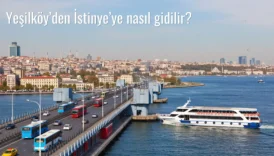 Yeşilköy’den İstinye’ye Nasıl Gidilir?