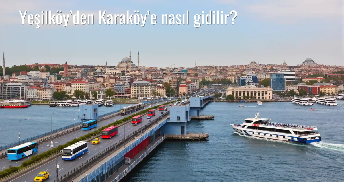 Yeşilköy’den Karaköy’e Nasıl Gidilir?