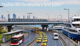 Yeşilköy’den Mecidiyeköy’e Nasıl Gidilir?
