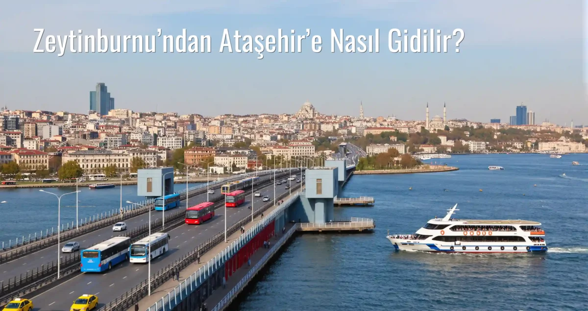 Zeytinburnu’ndan Ataşehir’e Nasıl Gidilir?