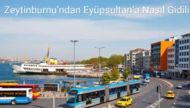 Zeytinburnu’ndan Eyüpsultan’a Nasıl Gidilir?