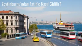 Zeytinburnu’ndan Fatih’e Nasıl Gidilir?