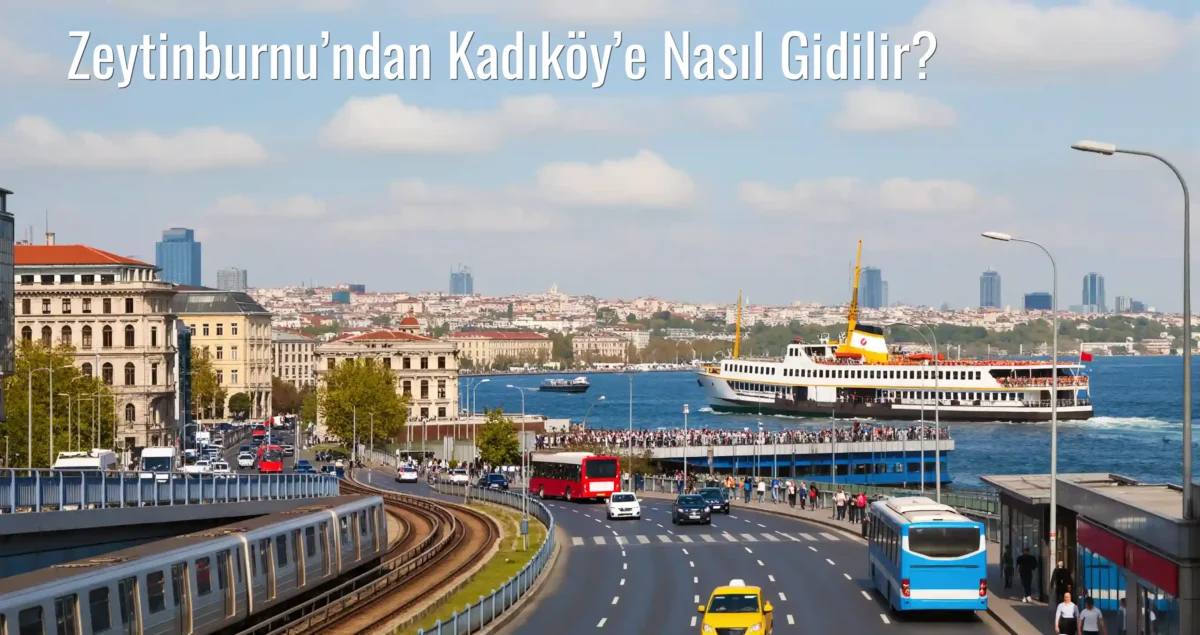 Zeytinburnu’ndan Kadıköy’e Nasıl Gidilir?