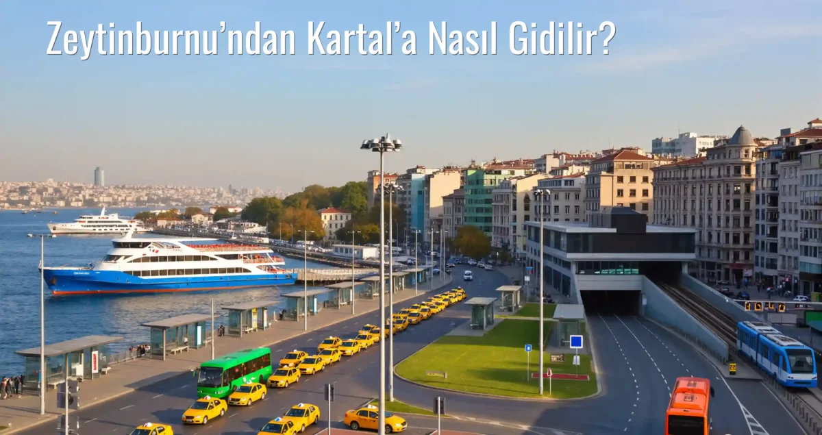 Zeytinburnu’ndan Kartal’a Nasıl Gidilir?