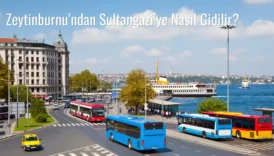 Zeytinburnu’ndan Sultangazi’ye Nasıl Gidilir?