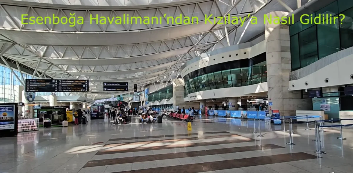 Esenboğa Havalimanı’ndan Kızılay’a Nasıl Gidilir