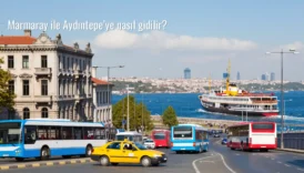 Marmaray ile Aydıntepe’ye nasıl gidilir?