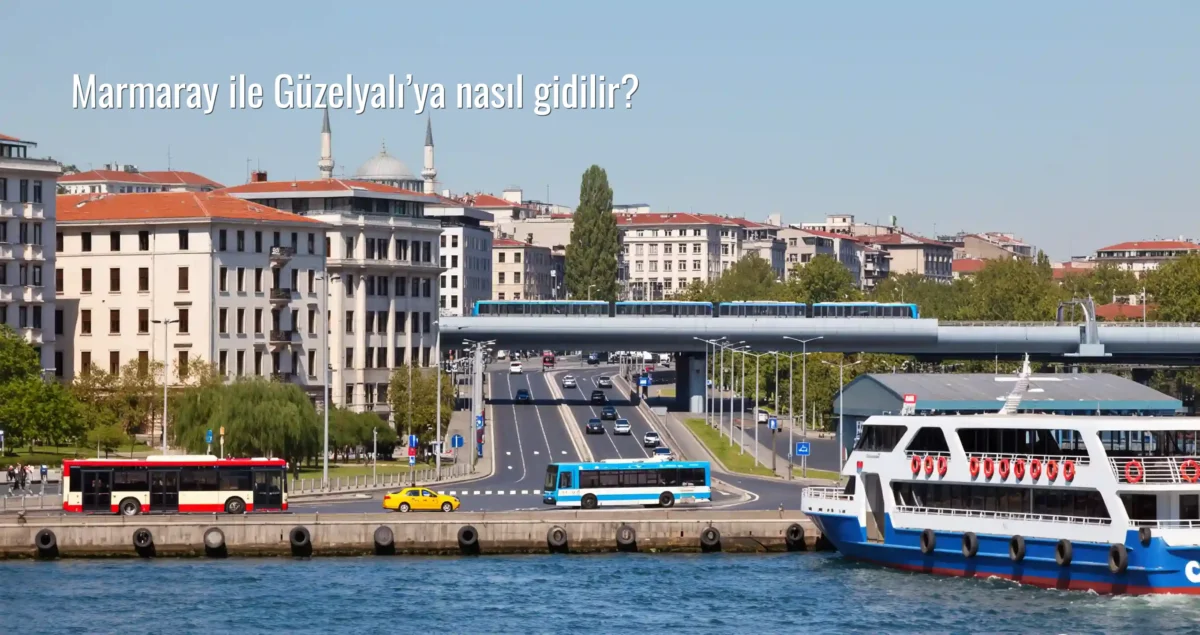 Marmaray ile Güzelyalı’ya nasıl gidilir?