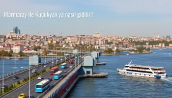 Marmaray ile Küçükyalı’ya nasıl gidilir?