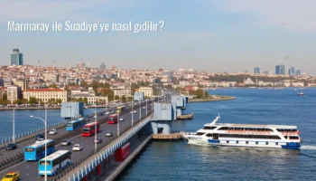 Marmaray ile Suadiye’ye nasıl gidilir?