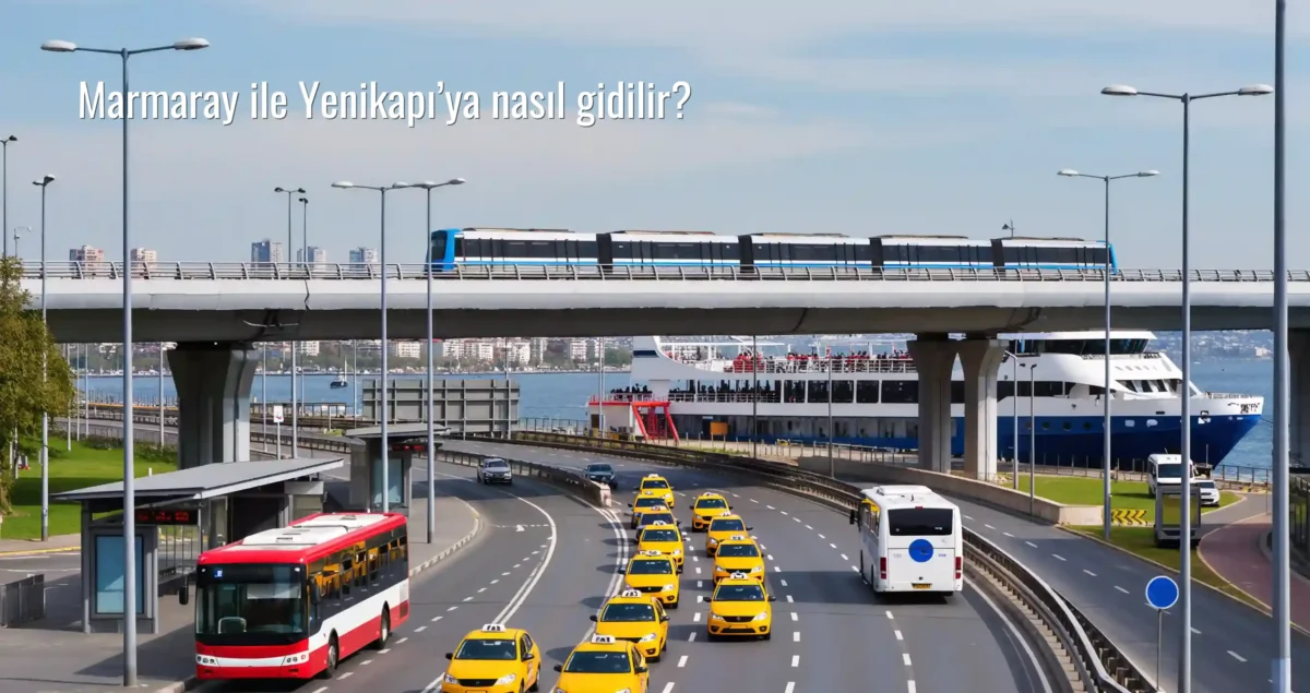 Marmaray ile Yenikapı’ya nasıl gidilir?