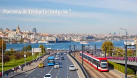 Marmaray ile Yeşilyurt’a nasıl gidilir?